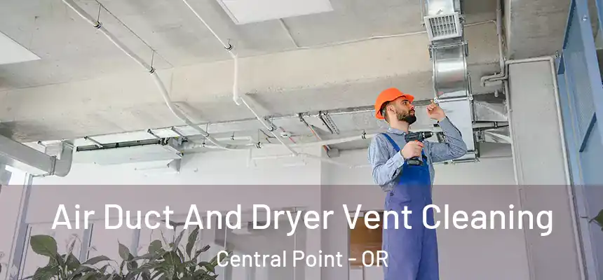 Air Duct And Dryer Vent Cleaning Central Point - OR