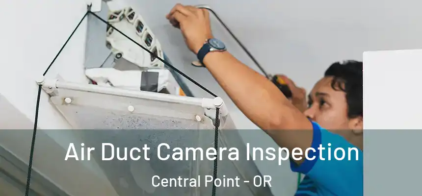 Air Duct Camera Inspection Central Point - OR