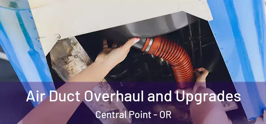 Air Duct Overhaul and Upgrades Central Point - OR