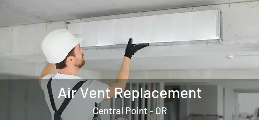 Air Vent Replacement Central Point - OR