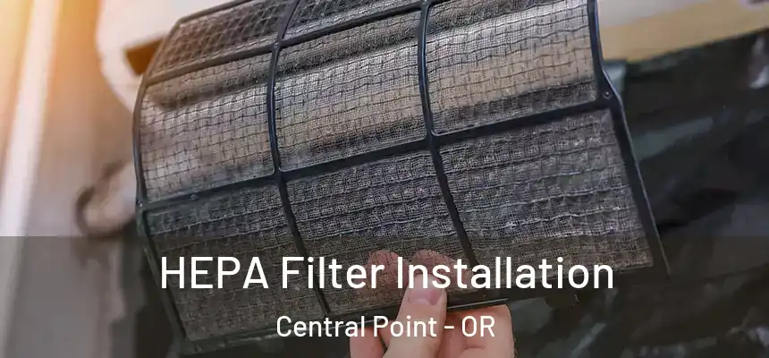  HEPA Filter Installation Central Point - OR